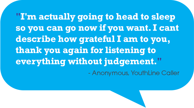 YouthLine Quote "Amazing quality. I Love YouthLine. You guys always help me when i need it! Thanks." - Anonymous, YouthLine Caller